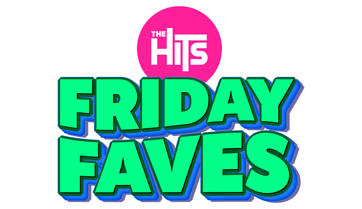 The Hits Friday Faves