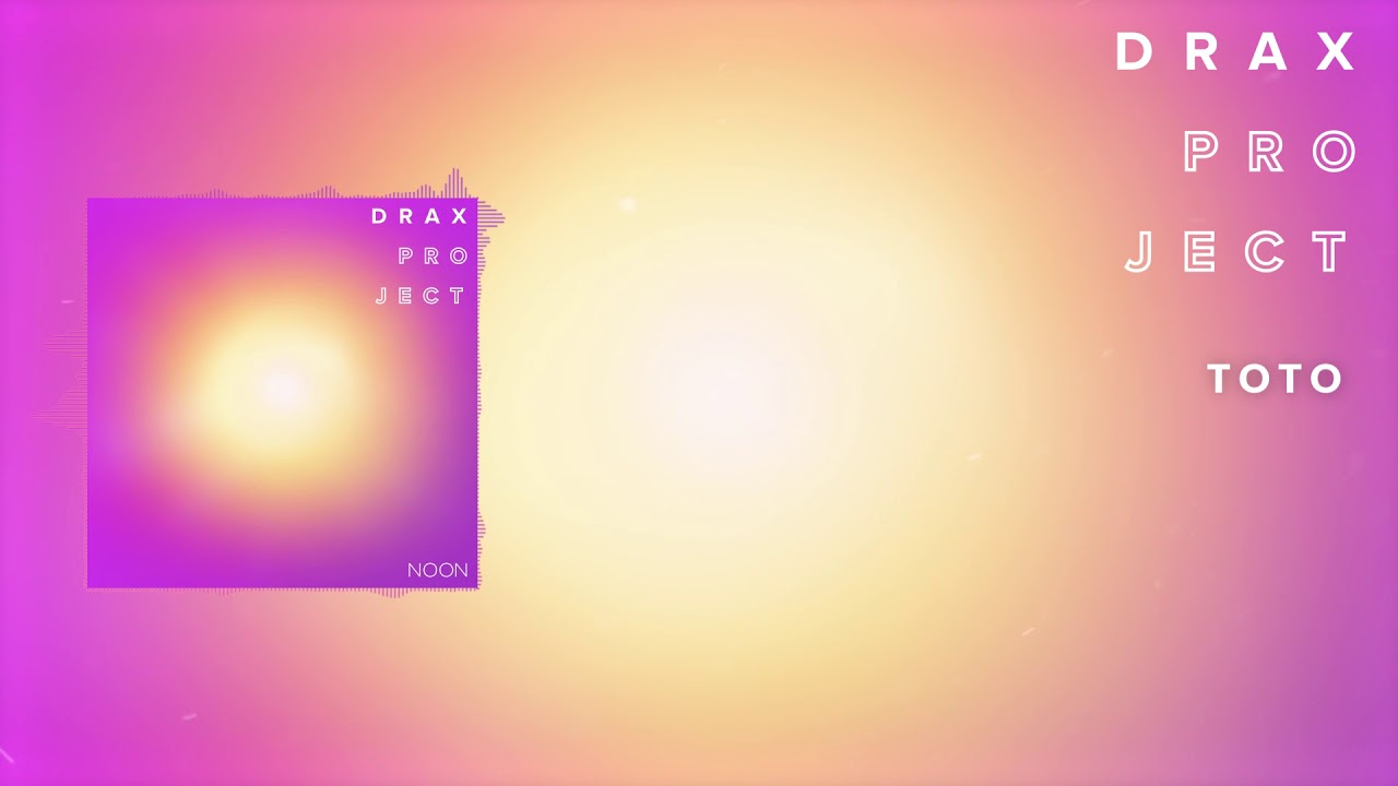 Drax Project - Toto