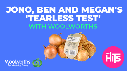 Jono, Ben and Megan's 'Tearless Test' with Woolworths
